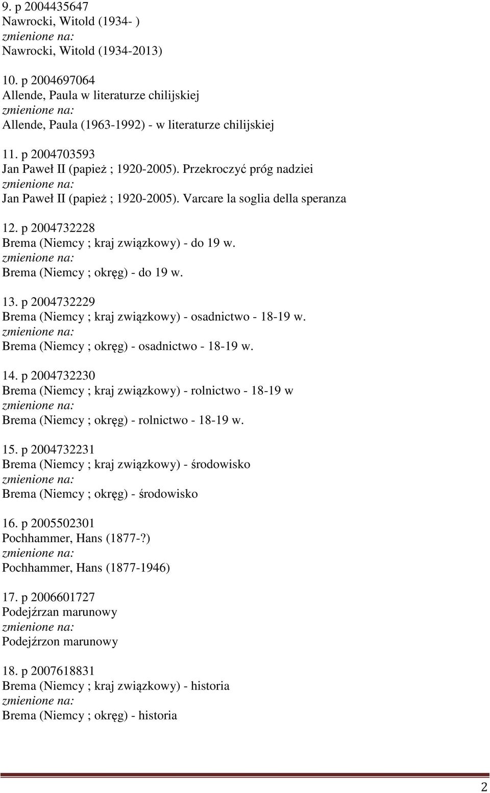 Brema (Niemcy ; okręg) - do 19 w. 13. p 2004732229 Brema (Niemcy ; kraj związkowy) - osadnictwo - 18-19 w. Brema (Niemcy ; okręg) - osadnictwo - 18-19 w. 14.