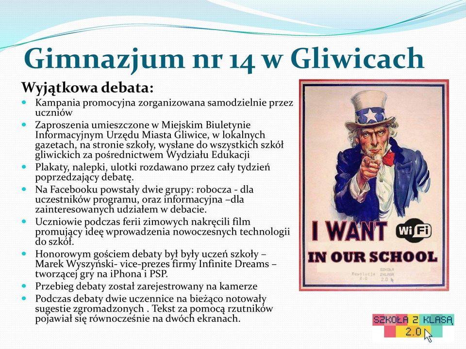 Na Facebooku powstały dwie grupy: robocza - dla uczestników programu, oraz informacyjna dla zainteresowanych udziałem w debacie.