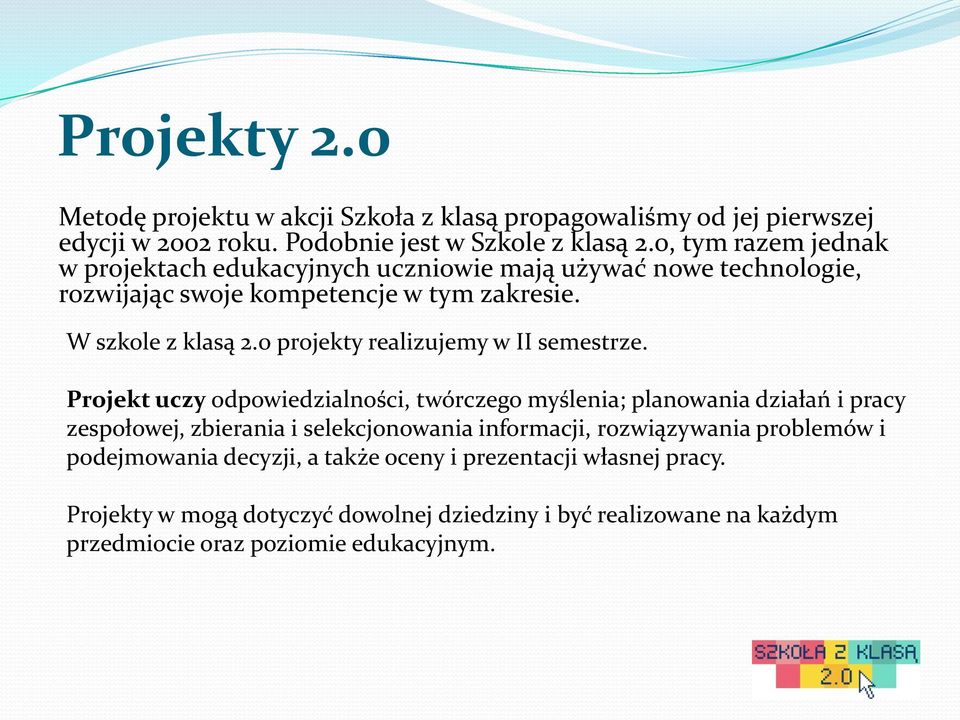 0 projekty realizujemy w II semestrze.