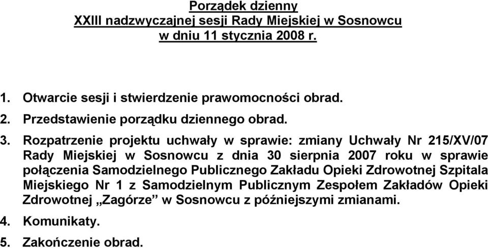 sierpnia 2007 roku w sprawie połączenia Samodzielnego Publicznego Zakładu Opieki Zdrowotnej Szpitala Miejskiego