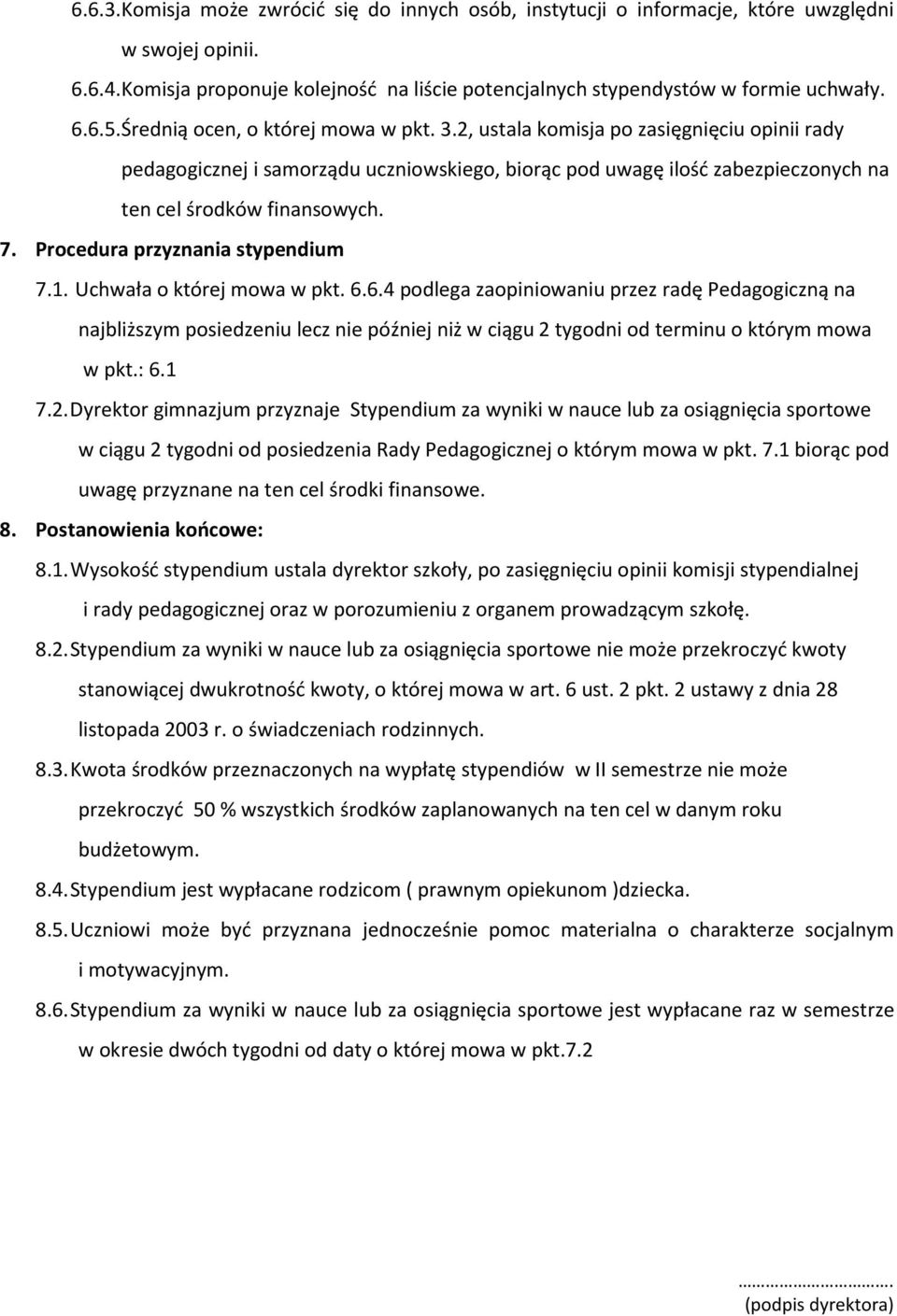 Procedura przyznania stypendium 7.1. Uchwała o której mowa w pkt. 6.