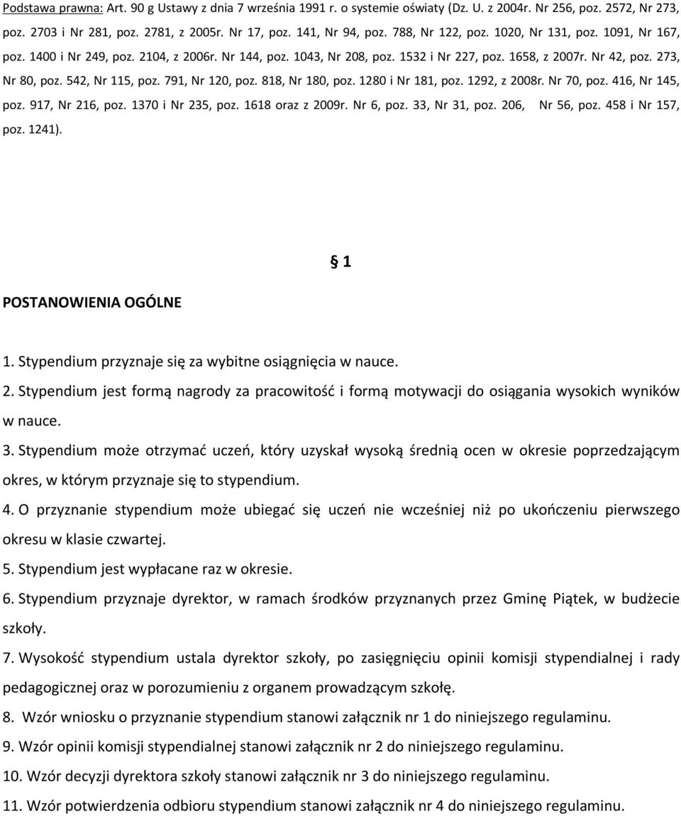 542, Nr 115, poz. 791, Nr 120, poz. 818, Nr 180, poz. 1280 i Nr 181, poz. 1292, z 2008r. Nr 70, poz. 416, Nr 145, poz. 917, Nr 216, poz. 1370 i Nr 235, poz. 1618 oraz z 2009r. Nr 6, poz.