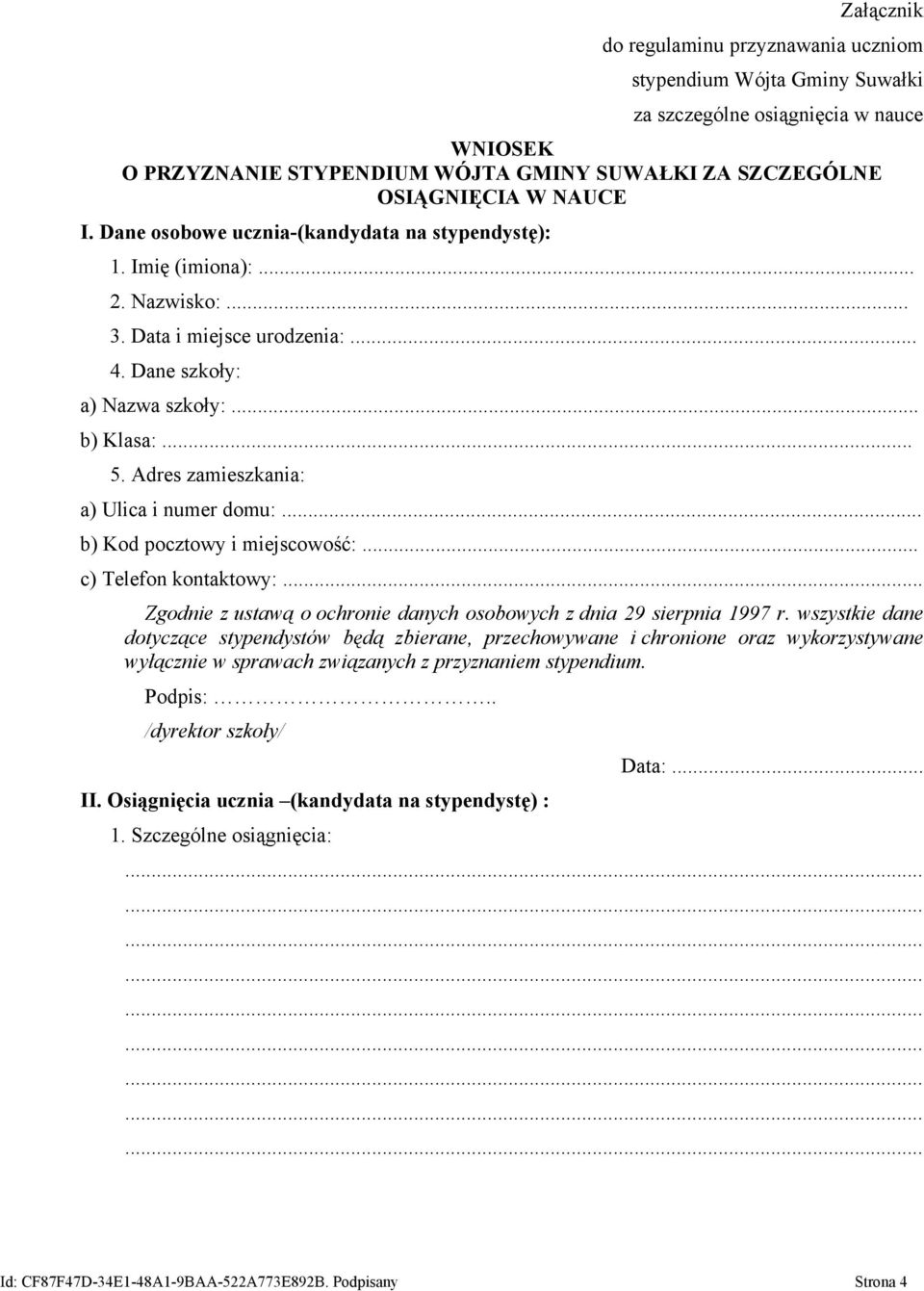 Adres zamieszkania: a) Ulica i numer domu:... b) Kod pocztowy i miejscowość:... c) Telefon kontaktowy:... Zgodnie z ustawą o ochronie danych osobowych z dnia 29 sierpnia 1997 r.