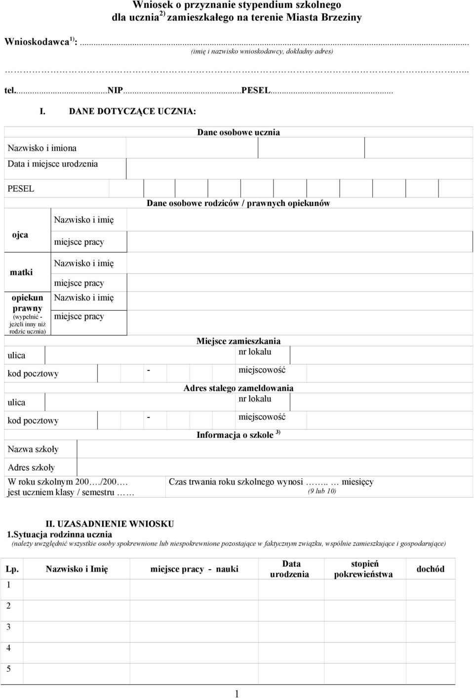 (wypełnić - jeżeli inny niż rodzic ucznia) ulica kod pocztowy ulica kod pocztowy Nazwa szkoły Nazwisko i imię miejsce pracy Nazwisko i imię miejsce pracy Adres szkoły W roku szkolnym 200./200.