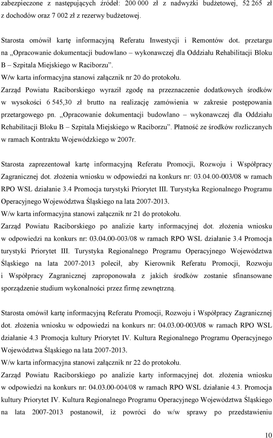 Zarząd Powiatu Raciborskiego wyraził zgodę na przeznaczenie dodatkowych środków w wysokości 6 545,30 zł brutto na realizację zamówienia w zakresie postępowania przetargowego pn.