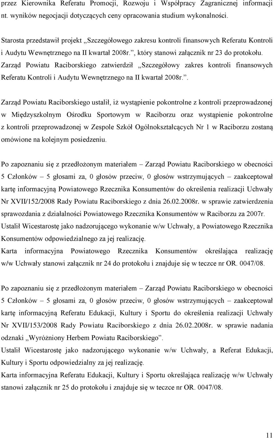 Zarząd Powiatu Raciborskiego zatwierdził Szczegółowy zakres kontroli finansowych Referatu Kontroli i Audytu Wewnętrznego na II kwartał 2008r.