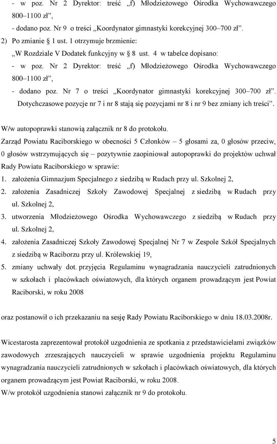 Nr 7 o treści Koordynator gimnastyki korekcyjnej 300 700 zł. Dotychczasowe pozycje nr 7 i nr 8 stają się pozycjami nr 8 i nr 9 bez zmiany ich treści.