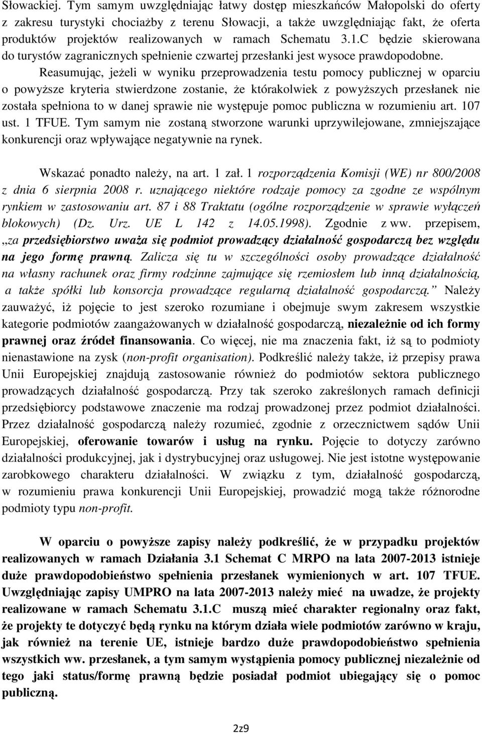 Schematu 3.1.C będzie skierowana do turystów zagranicznych spełnienie czwartej przesłanki jest wysoce prawdopodobne.