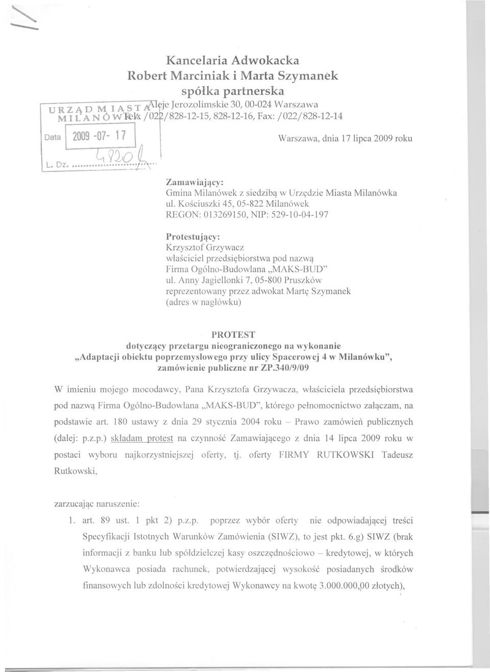 Milanówka ul. Kosciuszki 45, 05-822 Milanówek REGON: O13269150,NIP: 529-10-04-197 Protestujacy: Krzysztof Grzywacz wlasciciel przedsiebiorstwa pod nazwa Firma Ogólno-Budowlana "MAKS-BUD" ul.