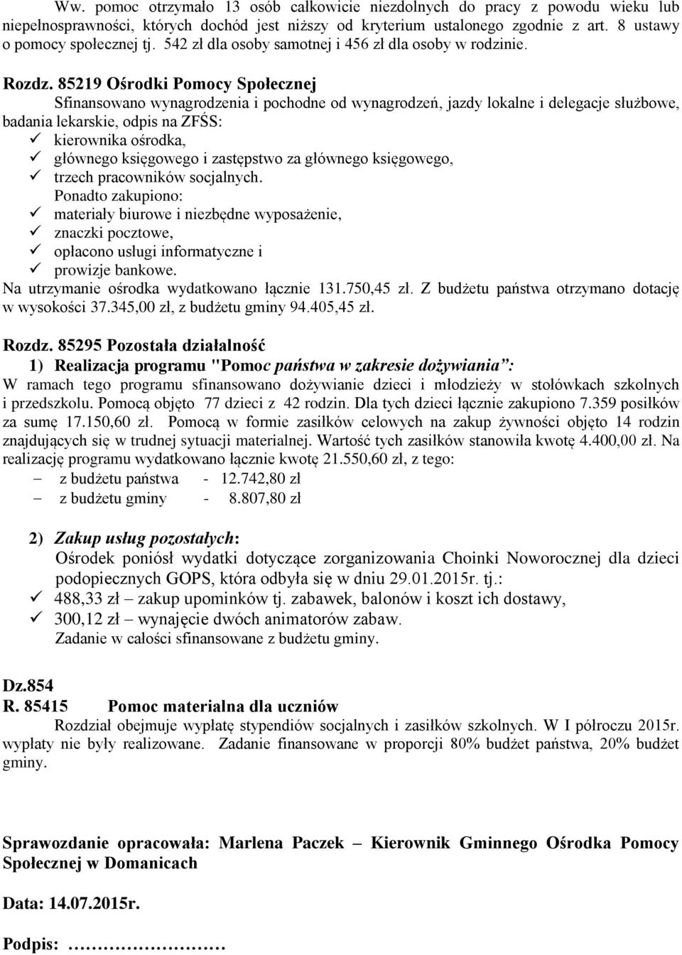 85219 Ośrodki Pomocy Społecznej Sfinansowano wynagrodzenia i pochodne od wynagrodzeń, jazdy lokalne i delegacje służbowe, badania lekarskie, odpis na ZFŚS: kierownika ośrodka, głównego księgowego i