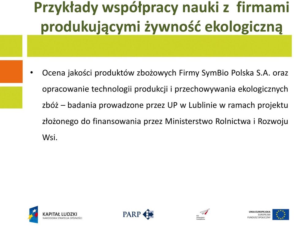 oraz opracowanie technologii produkcji i przechowywania ekologicznych zbóż badania