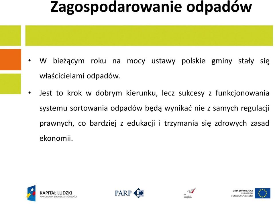 Jest to krok w dobrym kierunku, lecz sukcesy z funkcjonowania systemu