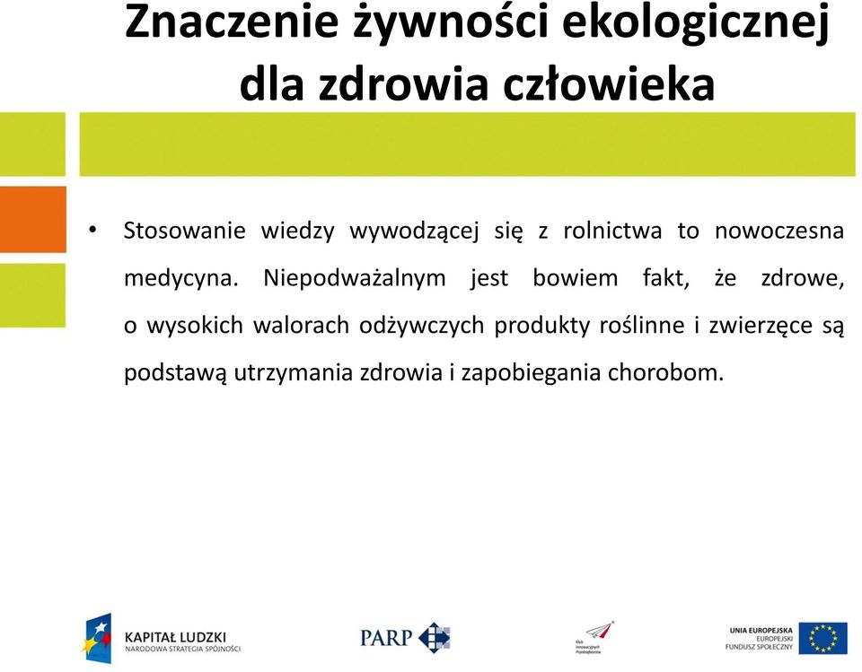 Niepodważalnym jest bowiem fakt, że zdrowe, o wysokich walorach