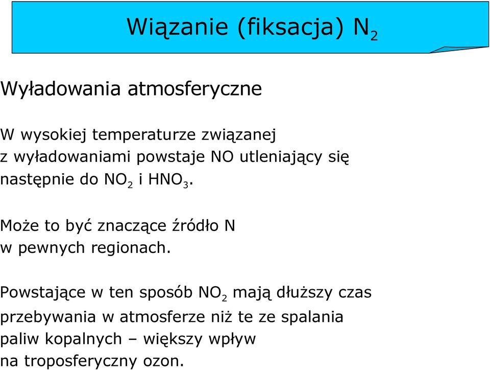 Może to być znaczące źródło N w pewnych regionach.