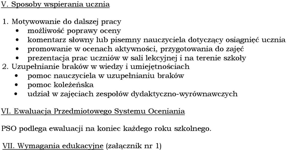 aktywności, przygotowania do zajęć prezentacja prac uczniów w sali lekcyjnej i na terenie szkoły 2.