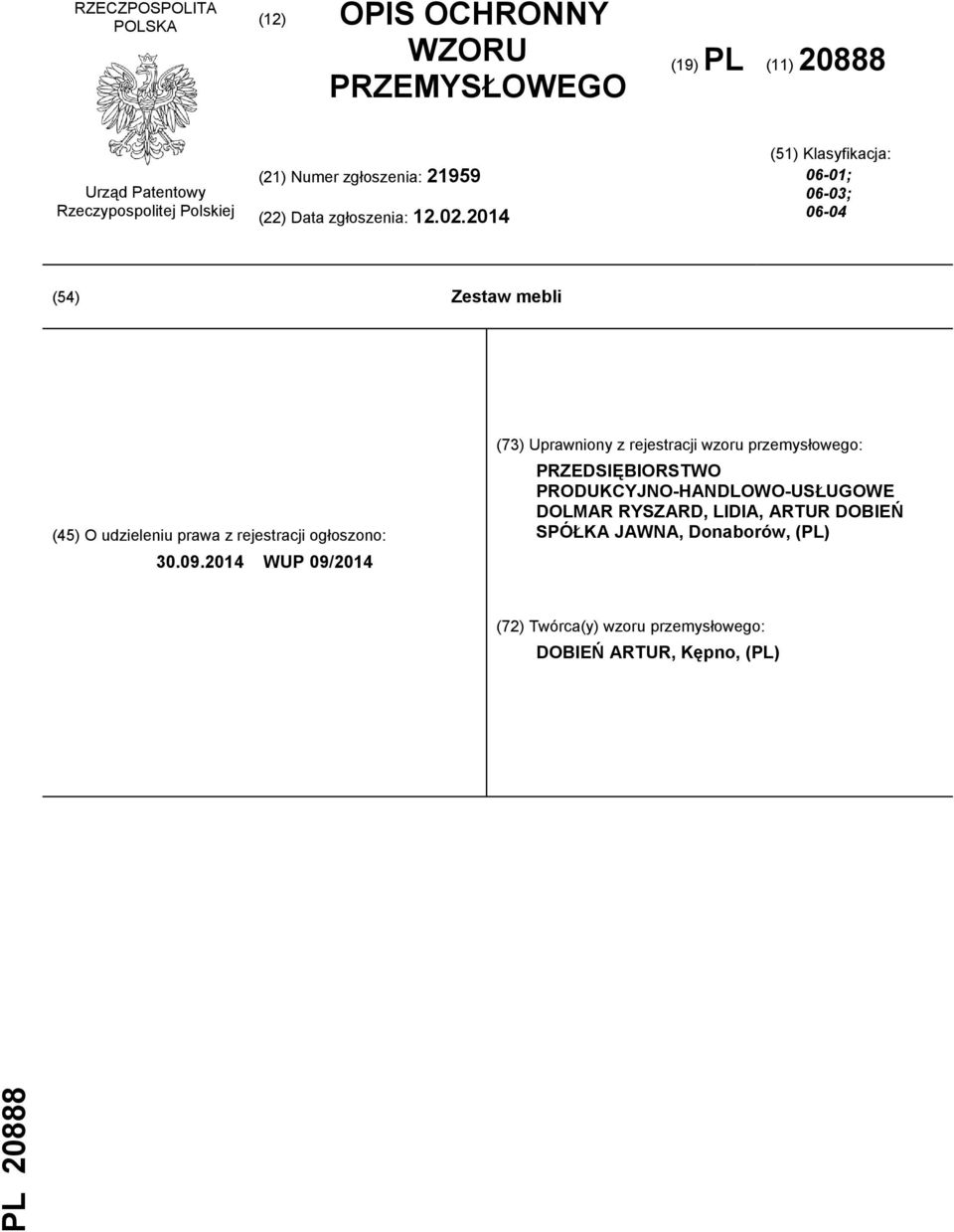 2014 (51) Klasyfikacja: 06-01; 06-03; 06-04 (54) Zestaw mebli (45) O udzieleniu prawa z rejestracji ogłoszono: 30.09.