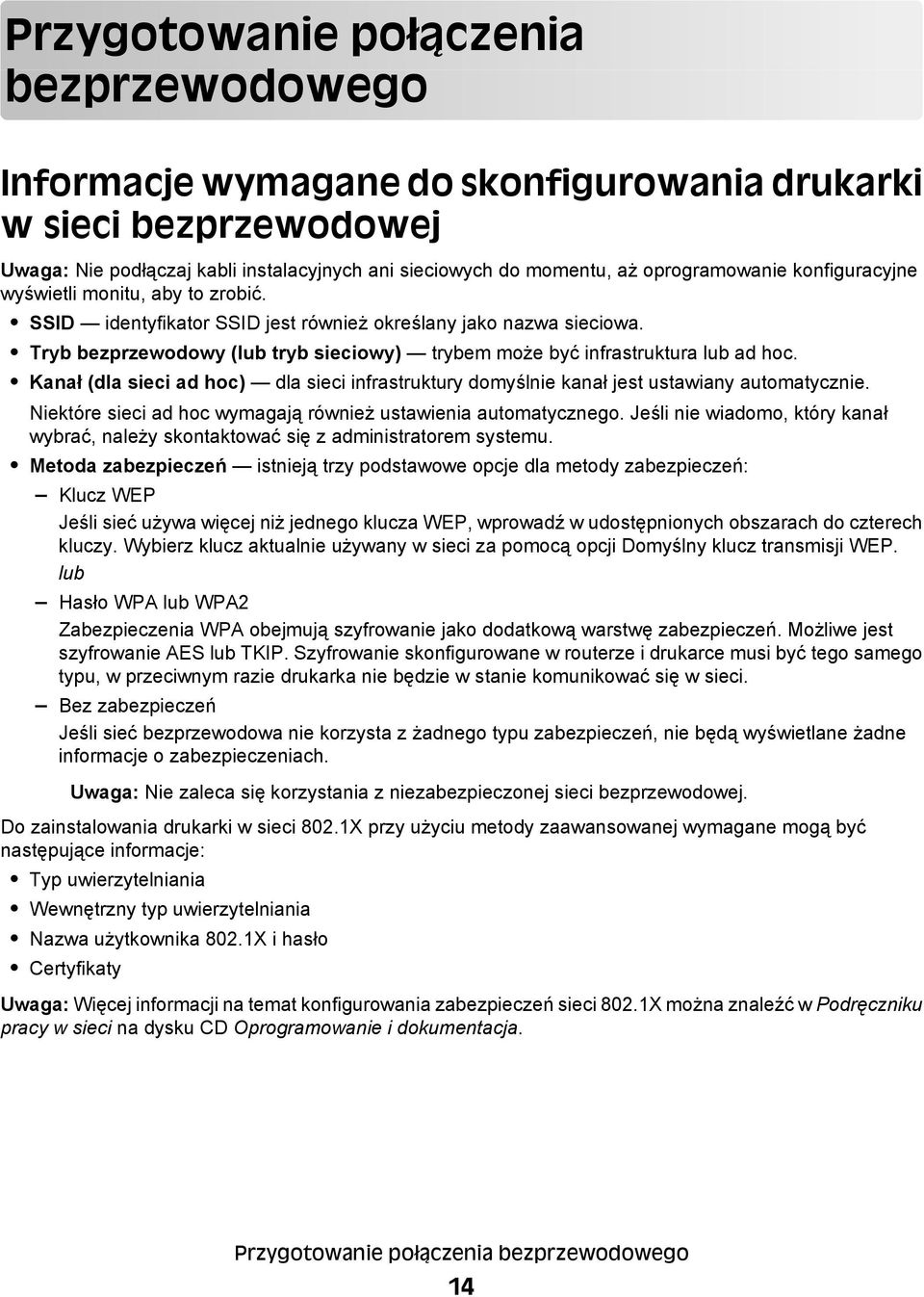 Kanał (dla sieci ad hoc) dla sieci infrastruktury domyślnie kanał jest ustawiany automatycznie. Niektóre sieci ad hoc wymagają również ustawienia automatycznego.