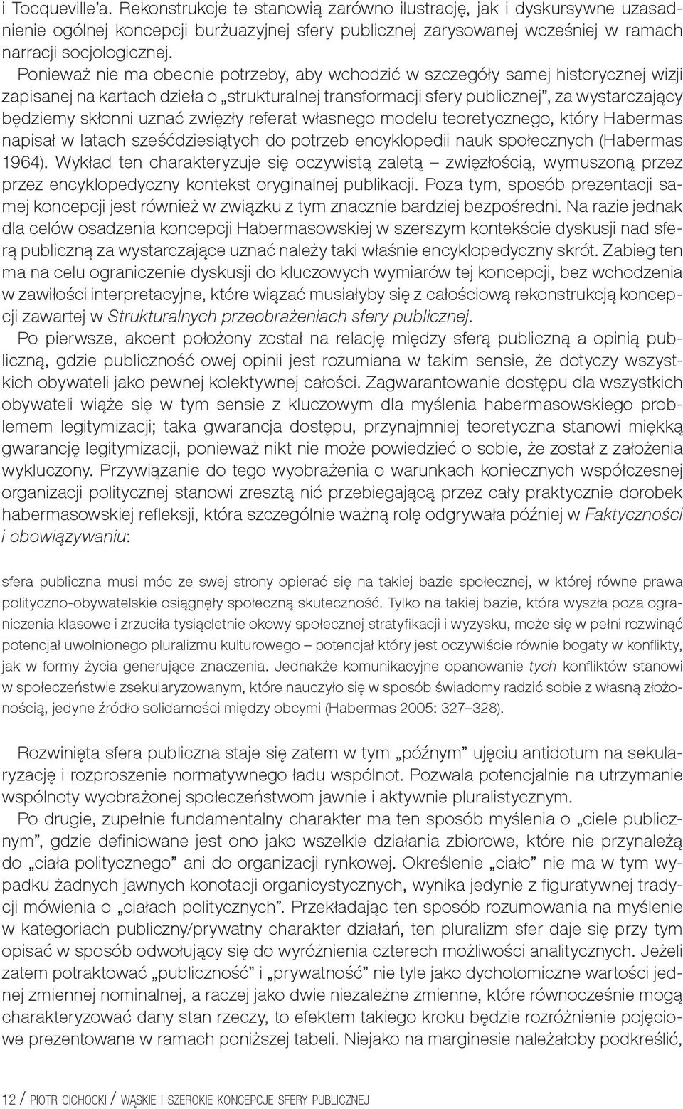 zwięzły referat własnego modelu teoretycznego, który Habermas napisał w latach sześćdziesiątych do potrzeb encyklopedii nauk społecznych (Habermas 1964).