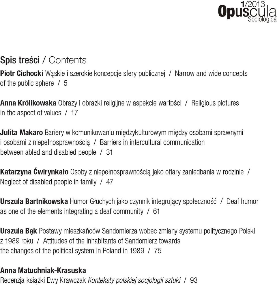 communication between abled and disabled people / 31 Katarzyna Ćwirynkało Osoby z niepełnosprawnością jako ofiary zaniedbania w rodzinie / Neglect of disabled people in family / 47 Urszula