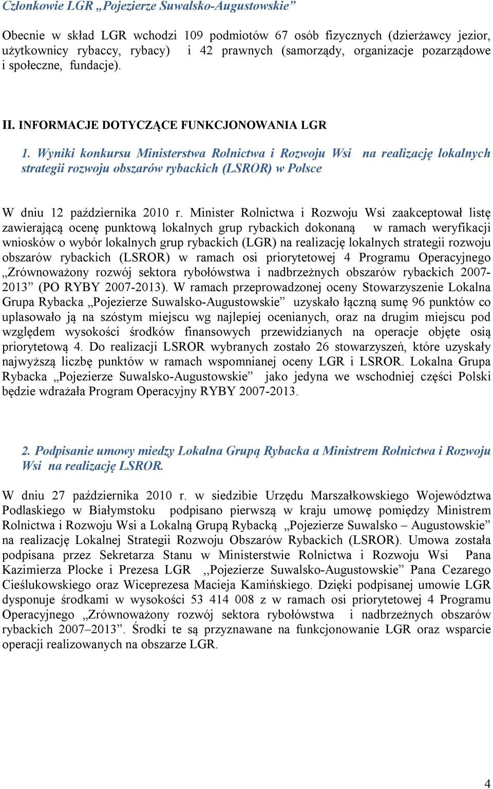 Wyniki konkursu Ministerstwa Rolnictwa i Rozwoju Wsi na realizację lokalnych strategii rozwoju obszarów rybackich (LSROR) w Polsce W dniu 12 października 2010 r.