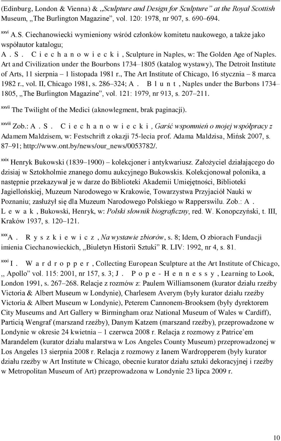 Art and Civilization under the Bourbons 1734 1805 (katalog wystawy), The Detroit Institute of Arts, 11 sierpnia 1 listopada 1981 r., The Art Institute of Chicago, 16 stycznia 8 marca 1982 r., vol.