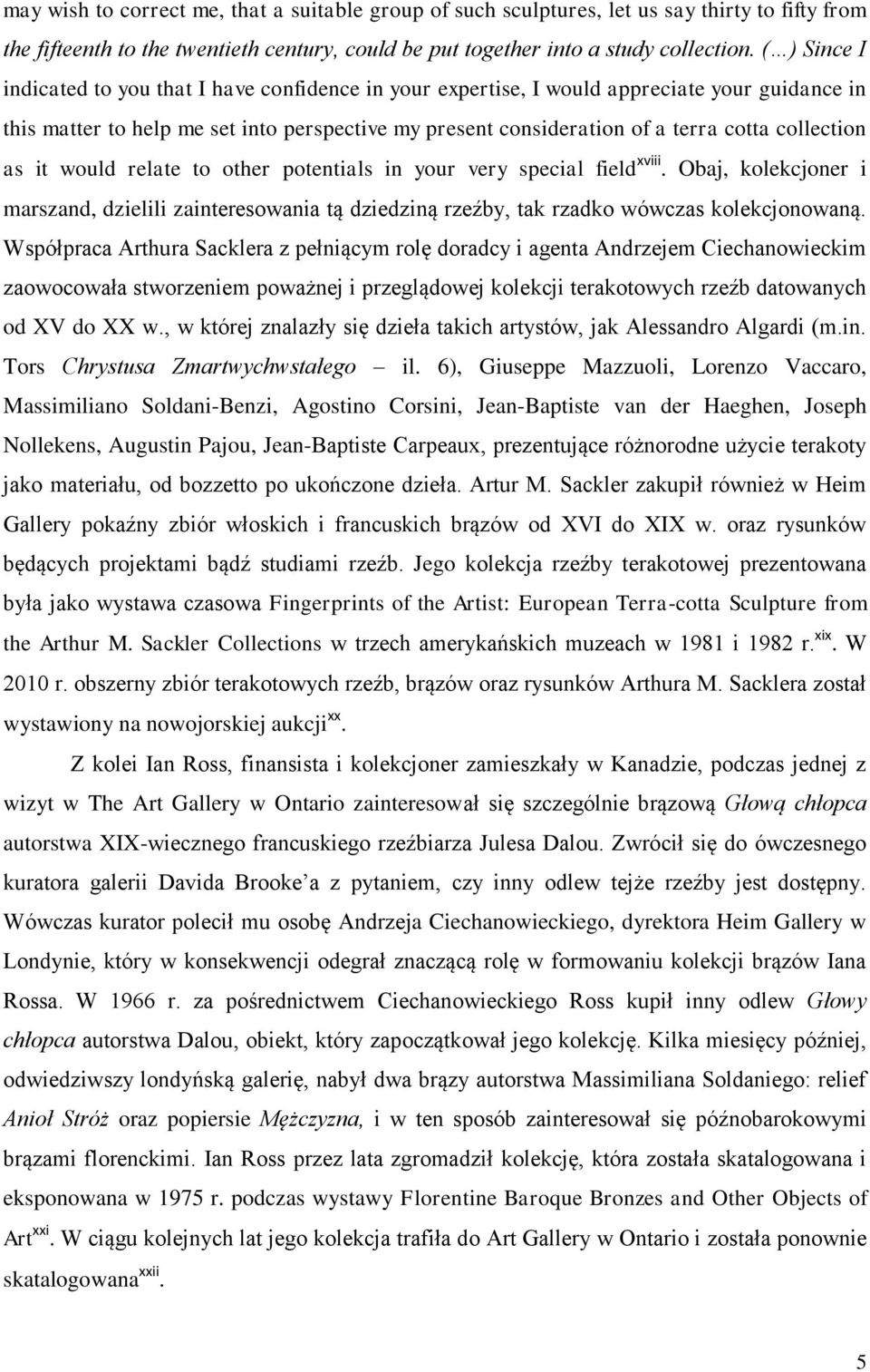 collection as it would relate to other potentials in your very special field xviii. Obaj, kolekcjoner i marszand, dzielili zainteresowania tą dziedziną rzeźby, tak rzadko wówczas kolekcjonowaną.