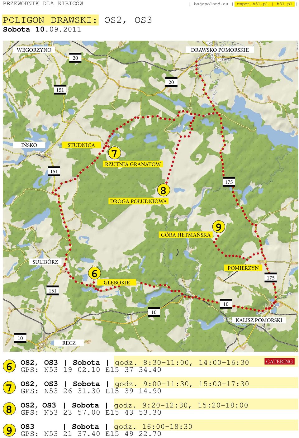 GŁĘBOKIE POMIERZYN 175 151 10 10 KALISZ POMORSKI 10 RECZ 6 7 8 9 OS2, OS3 Sobota godz. 8:30-11:00, 14:00-16:30 GPS: N53 19 02.