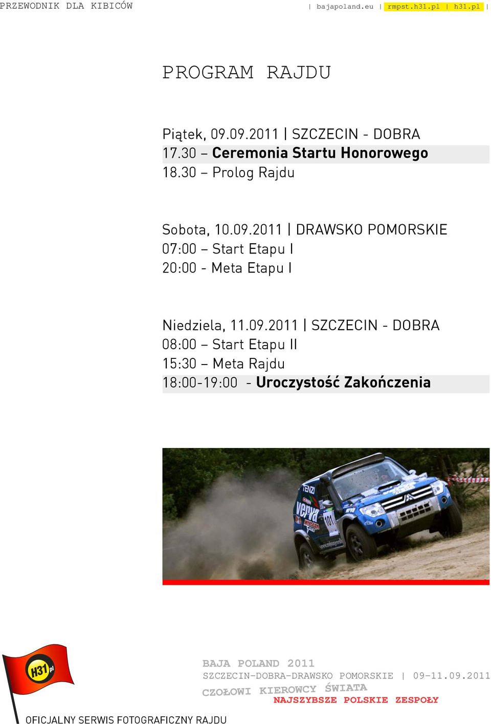 2011 DRAWSKO POMORSKIE 07:00 Start Etapu I 20:00 - Meta Etapu I