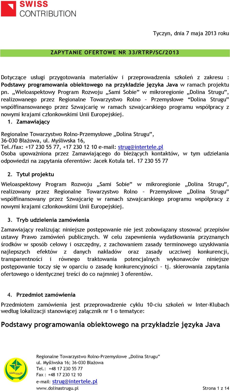 Wieloaspektowy Program Rozwoju Sami Sobie w mikroregionie Dolina Strugu, realizowanego przez Regionalne Towarzystwo Rolno Przemysłowe Dolina Strugu współfinansowanego przez Szwajcarię w ramach