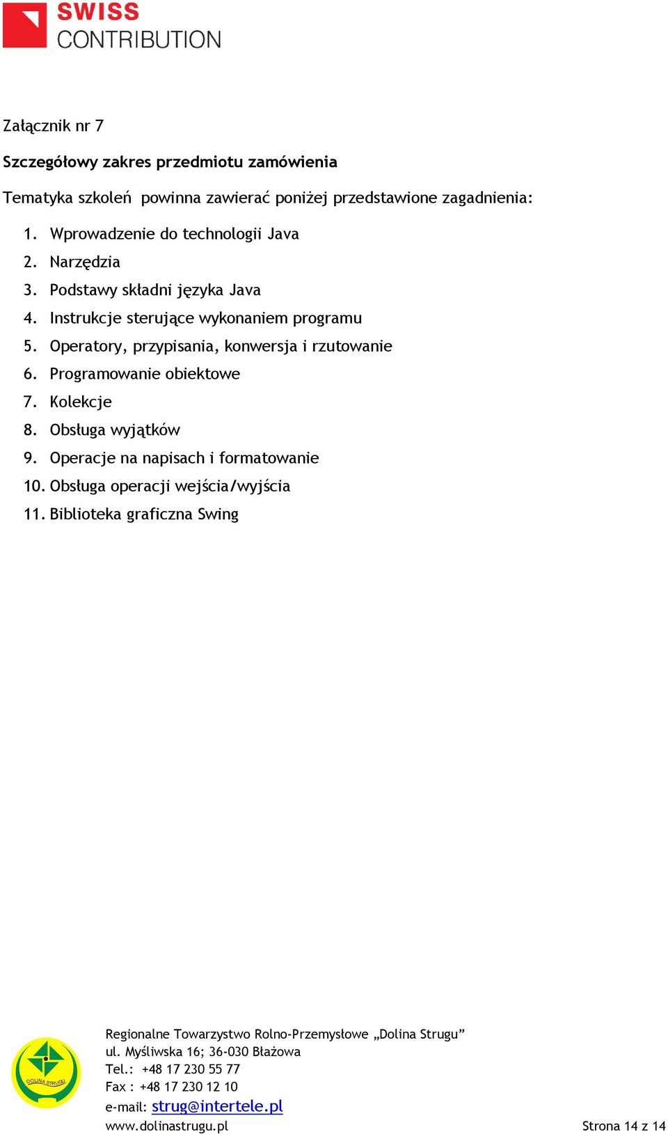 Instrukcje sterujące wykonaniem programu 5. Operatory, przypisania, konwersja i rzutowanie 6. Programowanie obiektowe 7.