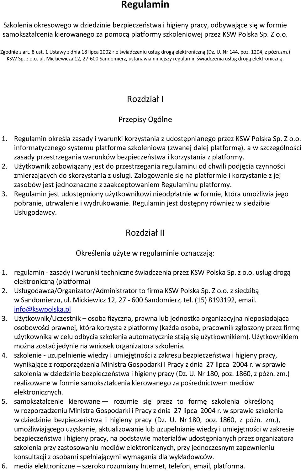 Mickiewicza 12, 27-600 Sandomierz, ustanawia niniejszy regulamin świadczenia usług drogą elektroniczną. Rozdział I Przepisy Ogólne 1.