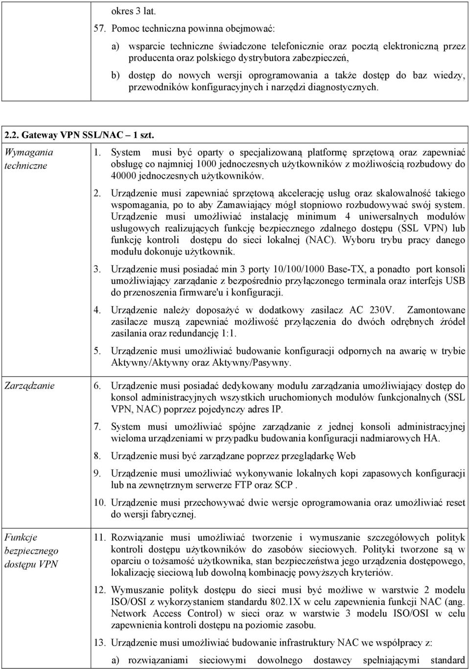 a także dostęp do baz wiedzy, przewodników konfiguracyjnych i narzędzi diagnostycznych. 2.2. Gateway VPN SSL/NAC 1 