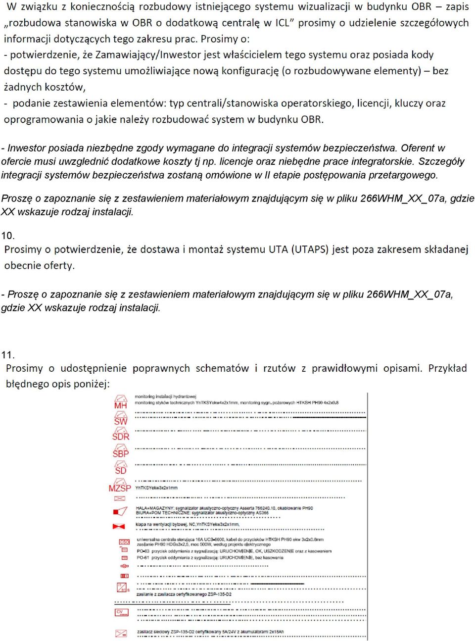 Szczegóły integracji systemów bezpieczeństwa zostaną omówione w II etapie postępowania przetargowego.