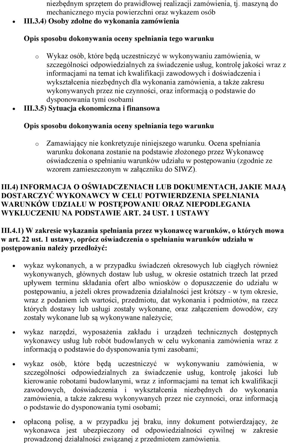 temat ich kwalifikacji zawodowych i doświadczenia i wykształcenia niezbędnych dla wykonania zamówienia, a także zakresu wykonywanych przez nie czynności, oraz informacją o podstawie do dysponowania