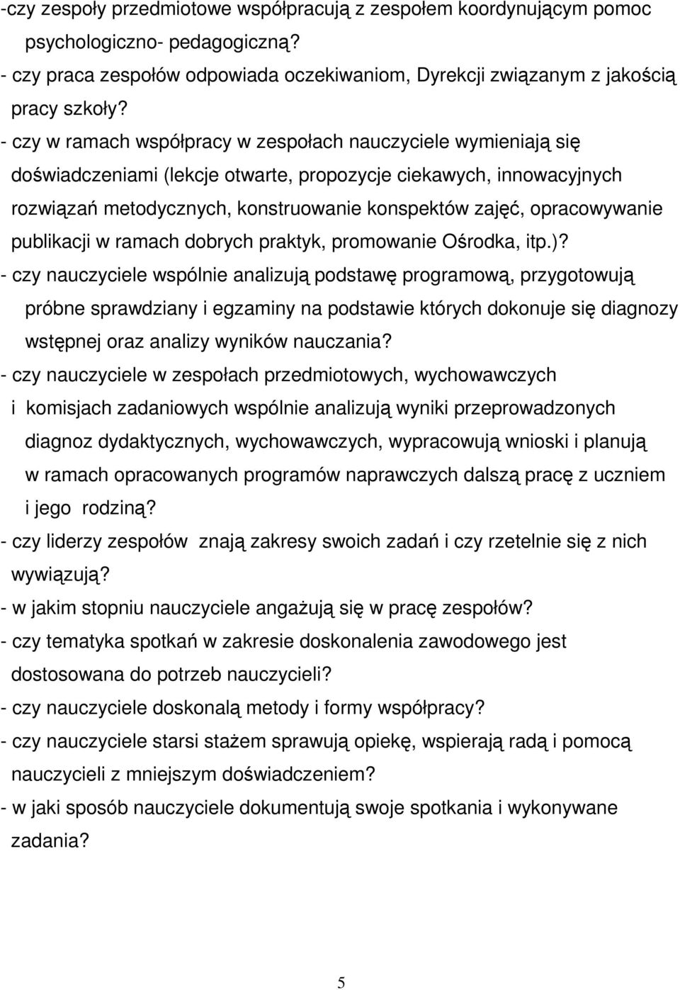 opracowywanie publikacji w ramach dobrych praktyk, promowanie Ośrodka, itp.)?