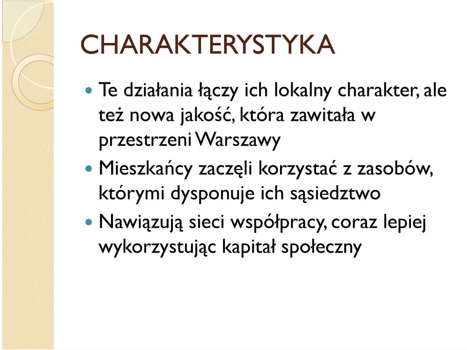 zaczęli korzystać z zasobów, którymi dysponuje ich sąsiedztwo