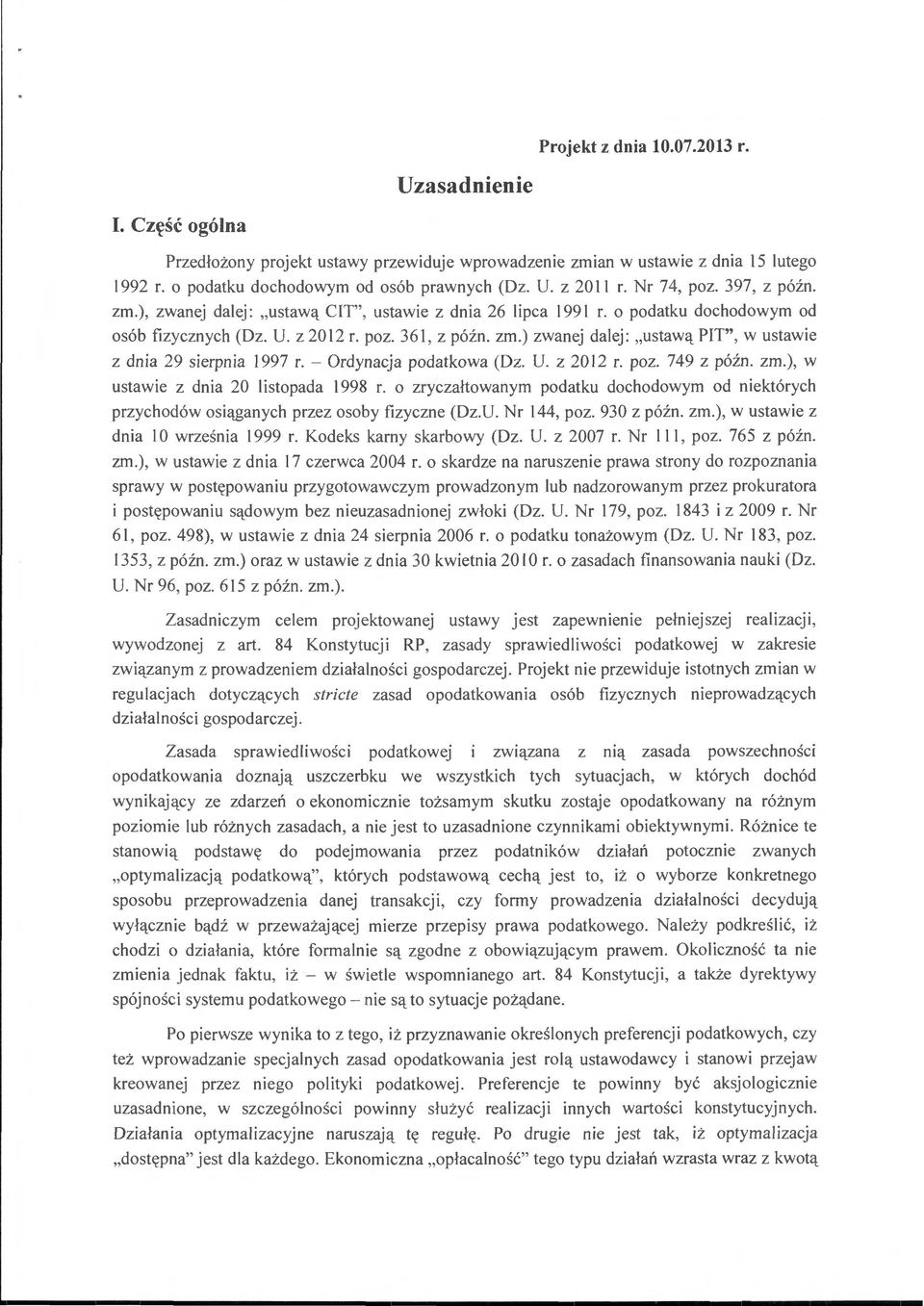 - Ordynacja podatkowa (Dz. U. z 2012 r. poz. 749 z późn. zm.), w ustawie z dnia 20 listopada 1998 r. o zryczałtowanym podatku dochodowym od niektórych przychodów osiąganych przez osoby fizyczne (Dz.U. Nr 144, poz.