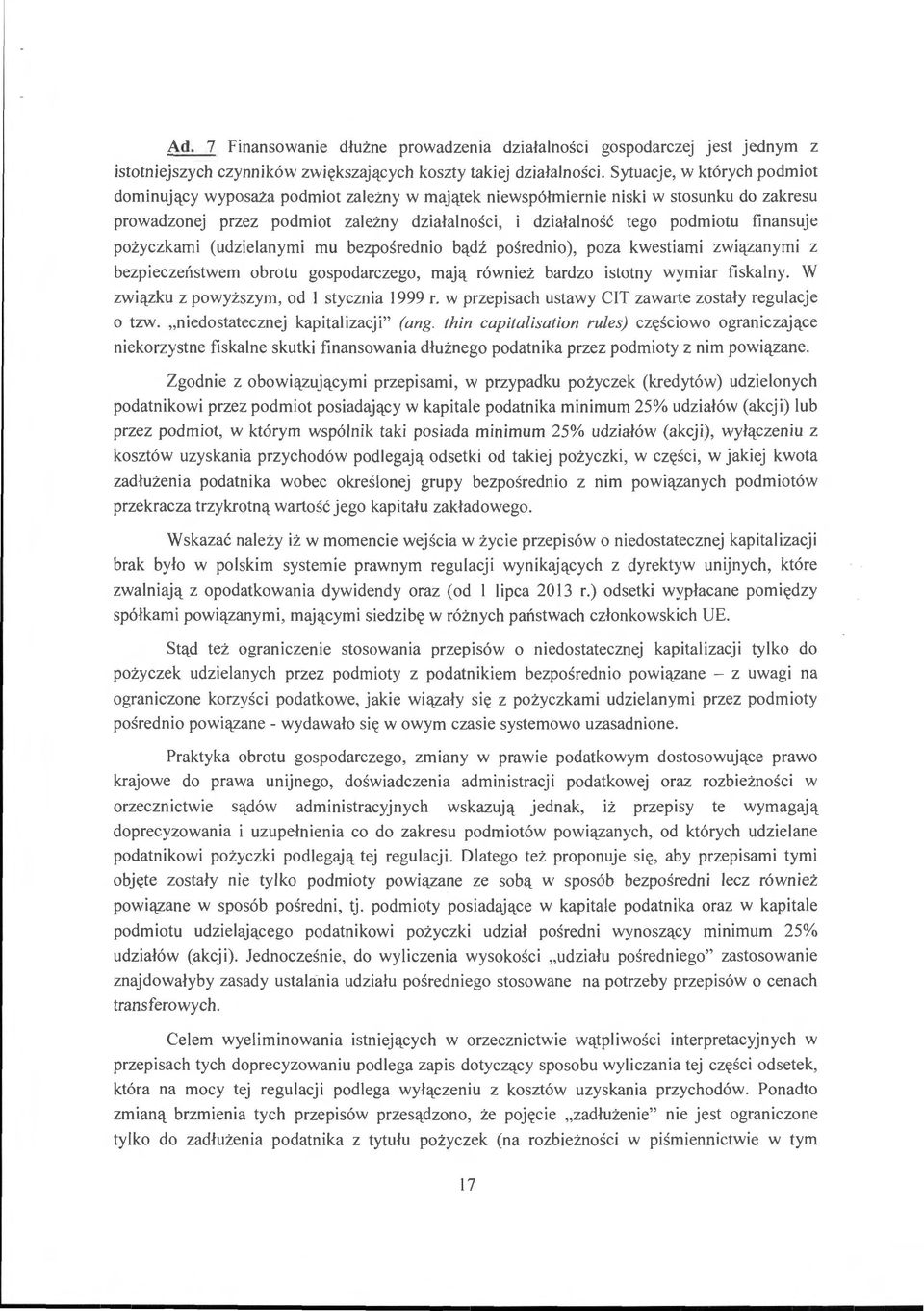 finansuje pożyczkami (udzielanymi mu bezpośrednio bądź pośrednio), poza kwestiami związanymi z bezpieczeństwem obrotu gospodarczego, mają również bardzo istotny wymiar fiskalny.