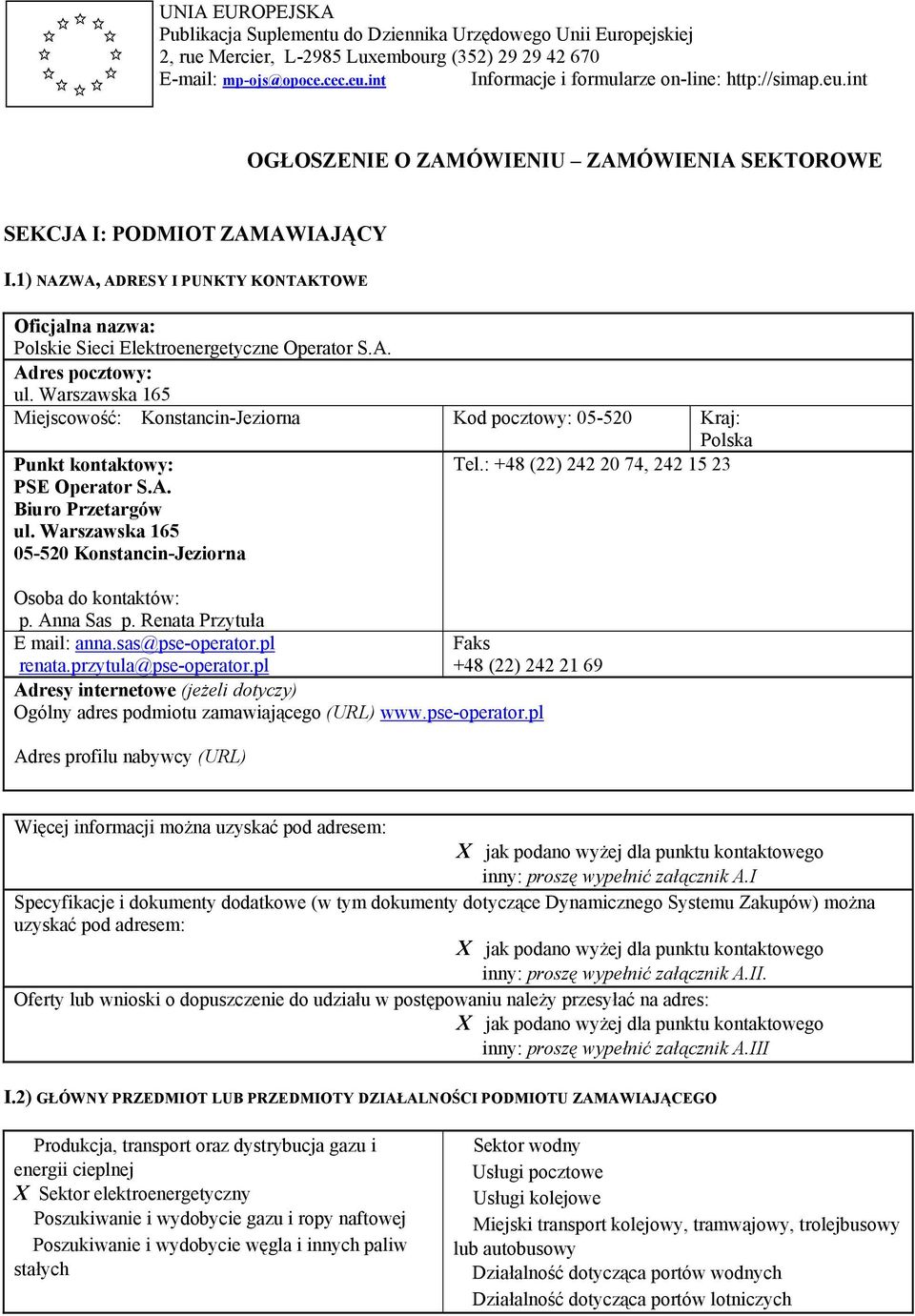 1) NAZWA, ADRESY I PUNKTY KONTAKTOWE Oficjalna nazwa: Polskie Sieci Elektroenergetyczne Operator S.A. Adres pocztowy: ul.