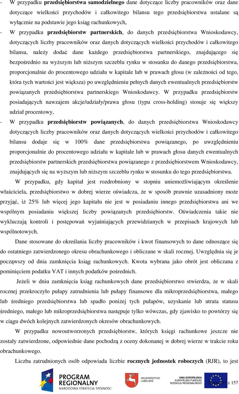 bilansu, naleŝy dodać dane kaŝdego przedsiębiorstwa partnerskiego, znajdującego się bezpośrednio na wyŝszym lub niŝszym szczeblu rynku w stosunku do danego przedsiębiorstwa, proporcjonalnie do