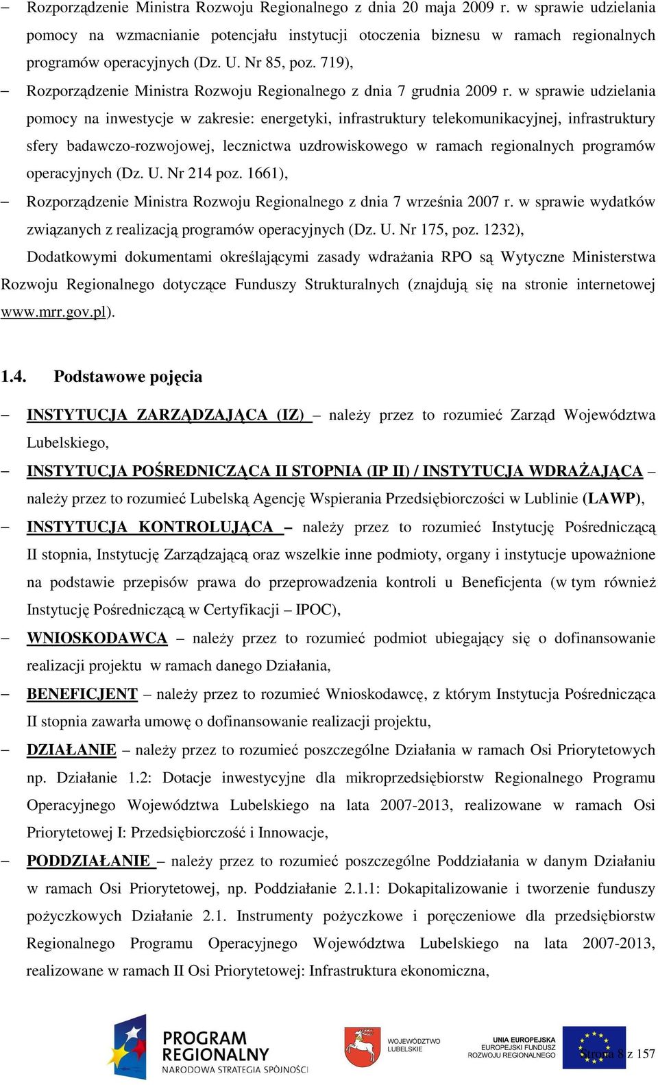 w sprawie udzielania pomocy na inwestycje w zakresie: energetyki, infrastruktury telekomunikacyjnej, infrastruktury sfery badawczo-rozwojowej, lecznictwa uzdrowiskowego w ramach regionalnych