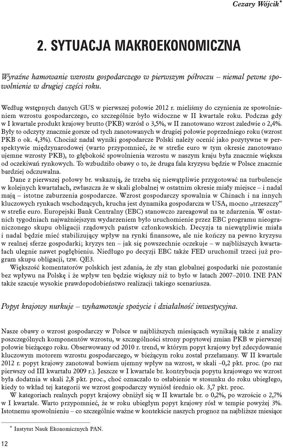 Podczas gdy w I kwartale produkt krajowy brutto (PKB) wzrósł o 3,5%, w II zanotowano wzrost zaledwie o 2,4%.