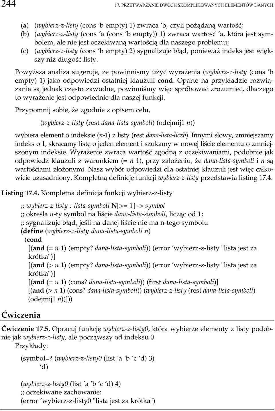 która jest symbolem, ale nie jest oczekiwaną wartością dla naszegon problemu; (c) (wybierz-z-listy (cons 'b empty) 2) sygnalizuje błąd, ponieważ indeks jest większy niż długość listy.