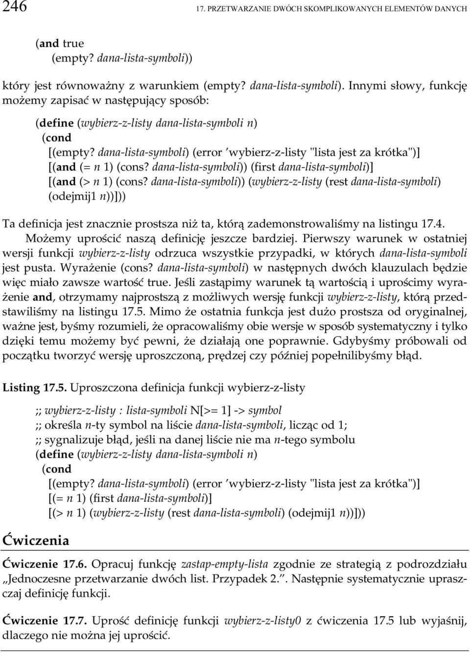 dana-lista-symboli) (error 'wybierz-z-listy "lista jest za krótka")] [(and (= n 1) (cons? dana-lista-symboli)) (first dana-lista-symboli)] [(and (> n 1) (cons?