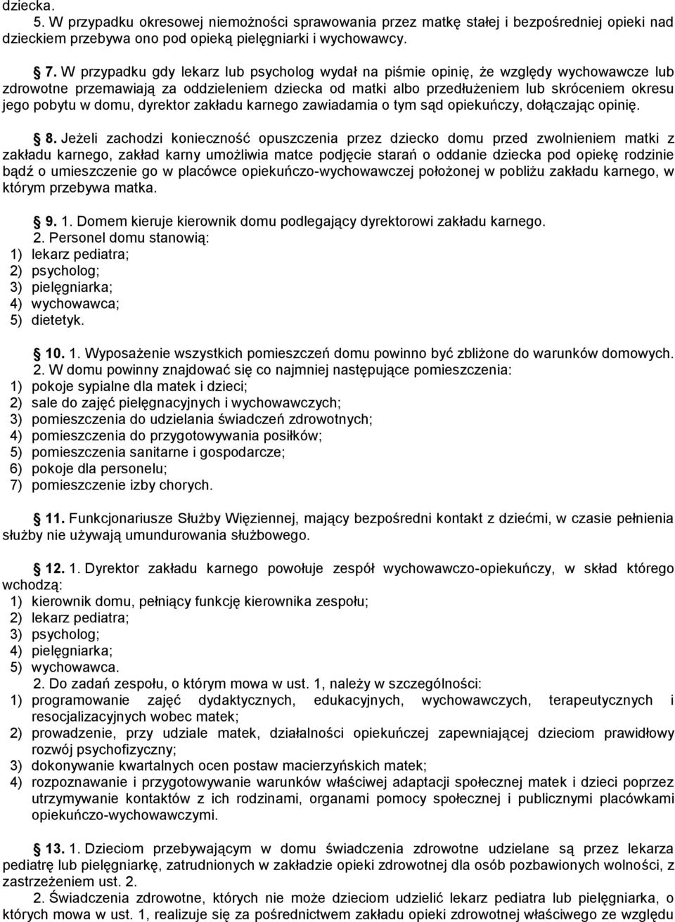 domu, dyrektor zakładu karnego zawiadamia o tym sąd opiekuńczy, dołączając opinię. 8.