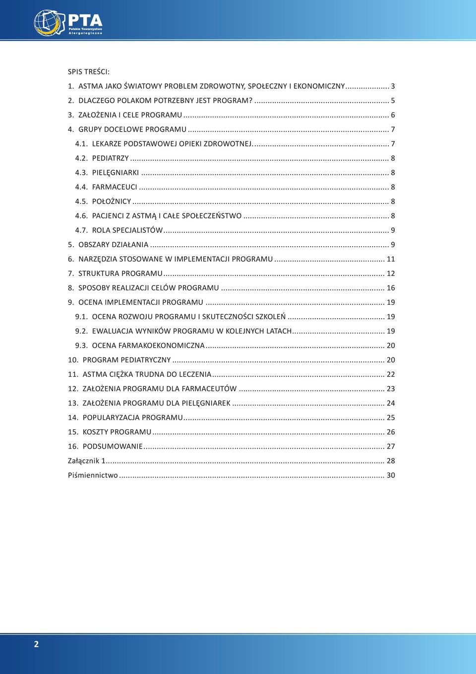 .. 9 5. OBSZARY DZIAŁANIA... 9 6. NARZĘDZIA STOSOWANE W IMPLEMENTACJI PROGRAMU... 11 7. STRUKTURA PROGRAMU... 12 8. SPOSOBY REALIZACJI CELÓW PROGRAMU... 16 9. OCENA IMPLEMENTACJI PROGRAMU... 19 9.1. OCENA ROZWOJU PROGRAMU I SKUTECZNOŚCI SZKOLEŃ.