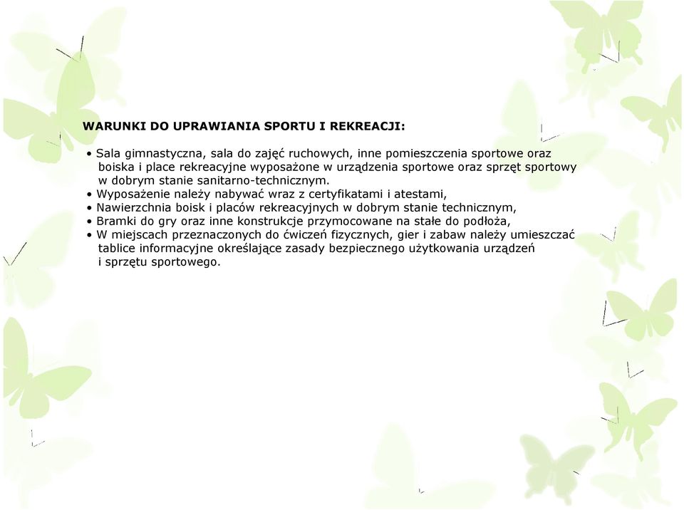 WyposaŜenie naleŝy nabywać wraz z certyfikatami i atestami, Nawierzchnia boisk i placów rekreacyjnych w dobrym stanie technicznym, Bramki do gry oraz