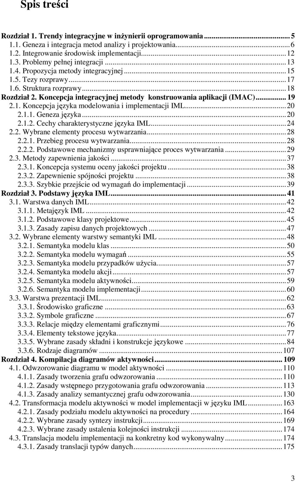 .. 19 2.1. Koncepcja j zyka modelowania i implementacji IML...20 2.1.1. Geneza j zyka...20 2.1.2. Cechy charakterystyczne j zyka IML...24 2.2. Wybrane elementy procesu wytwarzania...28 2.2.1. Przebieg procesu wytwarzania.