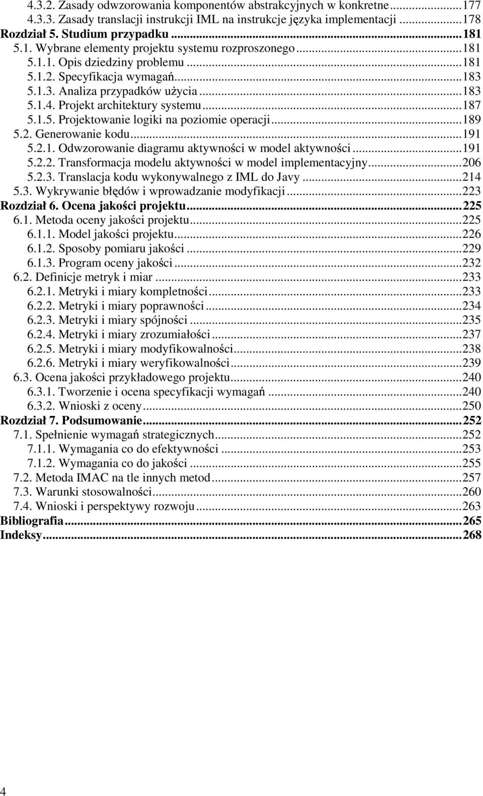 ..189 5.2. Generowanie kodu...191 5.2.1. Odwzorowanie diagramu aktywno ci w model aktywno ci...191 5.2.2. Transformacja modelu aktywno ci w model implementacyjny...206 5.2.3.