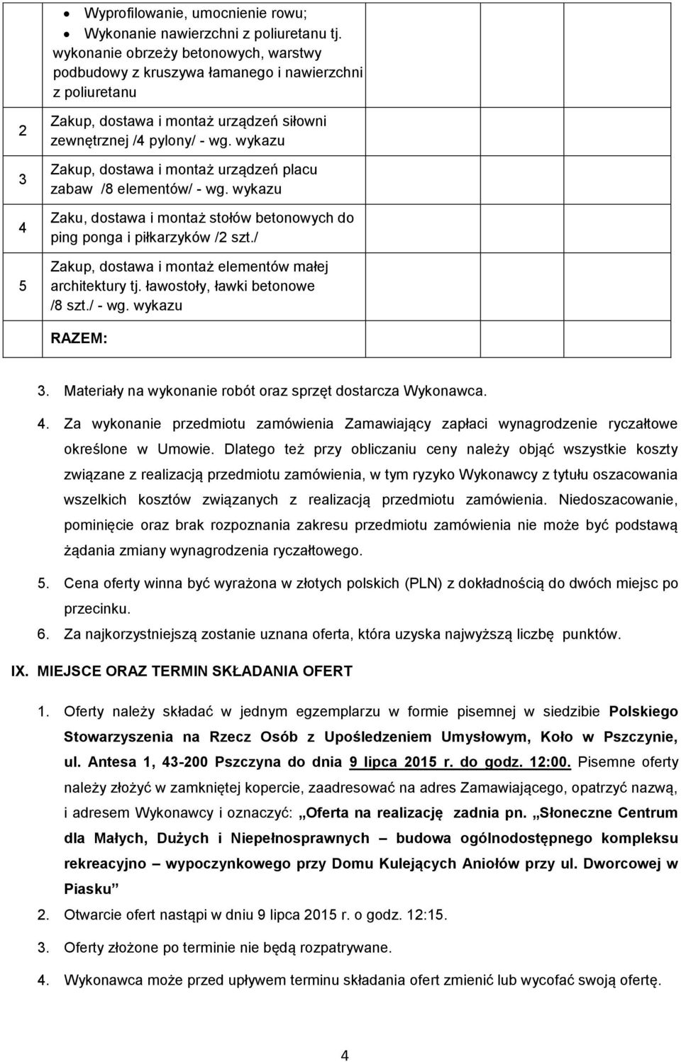 wykazu Zakup, dostawa i montaż urządzeń placu zabaw /8 elementów/ - wg. wykazu Zaku, dostawa i montaż stołów betonowych do ping ponga i piłkarzyków /2 szt.